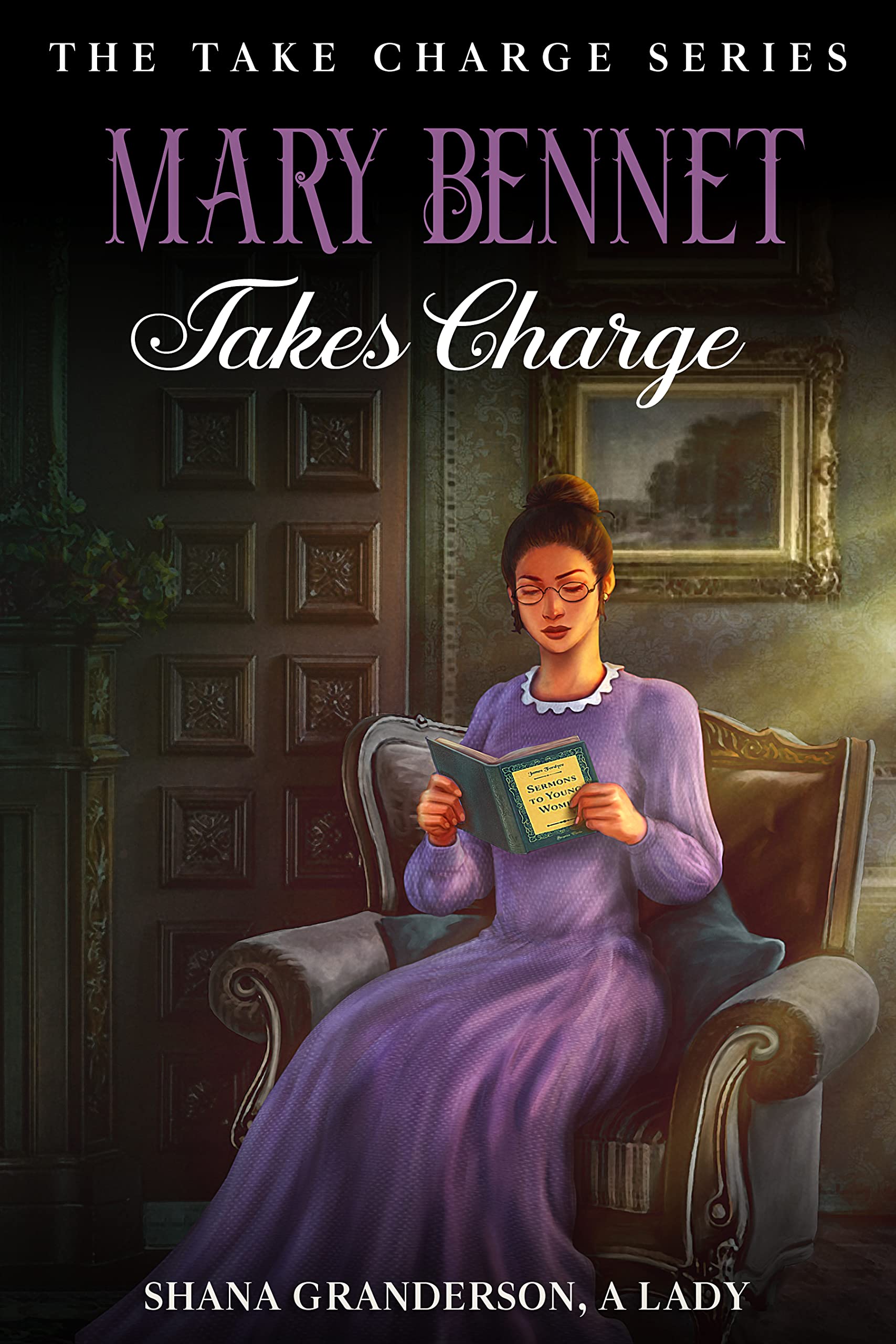 Mary Bennet Takes Charge - A Pride & Prejudice Variation (Take Charge Series #7)