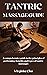 TANTRIC MASSAGE GUIDE: A co...