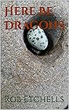 Here Be Dragons