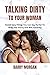 TALKING DIRTY TO YOUR WOMAN by Barry Morgan