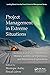Project Management in Extreme Situations: Lessons from Polar Expeditions, Military and Rescue Operations, and Wilderness Exploration (Leading Works from the French School of Management)