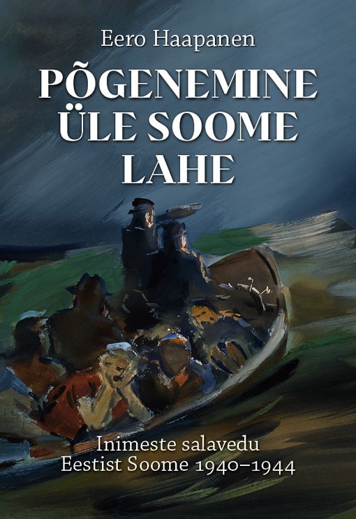 Põgenemine üle Soome lahe. Inimeste salavedu Eestist Soome 1940–1944