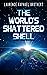 The World's Shattered Shell