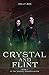 Crystal and Flint: The Jour...