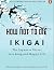HOW NOT TO DIE : IKIGAL, THE JAPANESS SECRET TO A LONG AND HAPPY LIFE