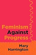 Feminism Against Progress