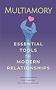 Multiamory: Essential Tools for Modern Relationships
