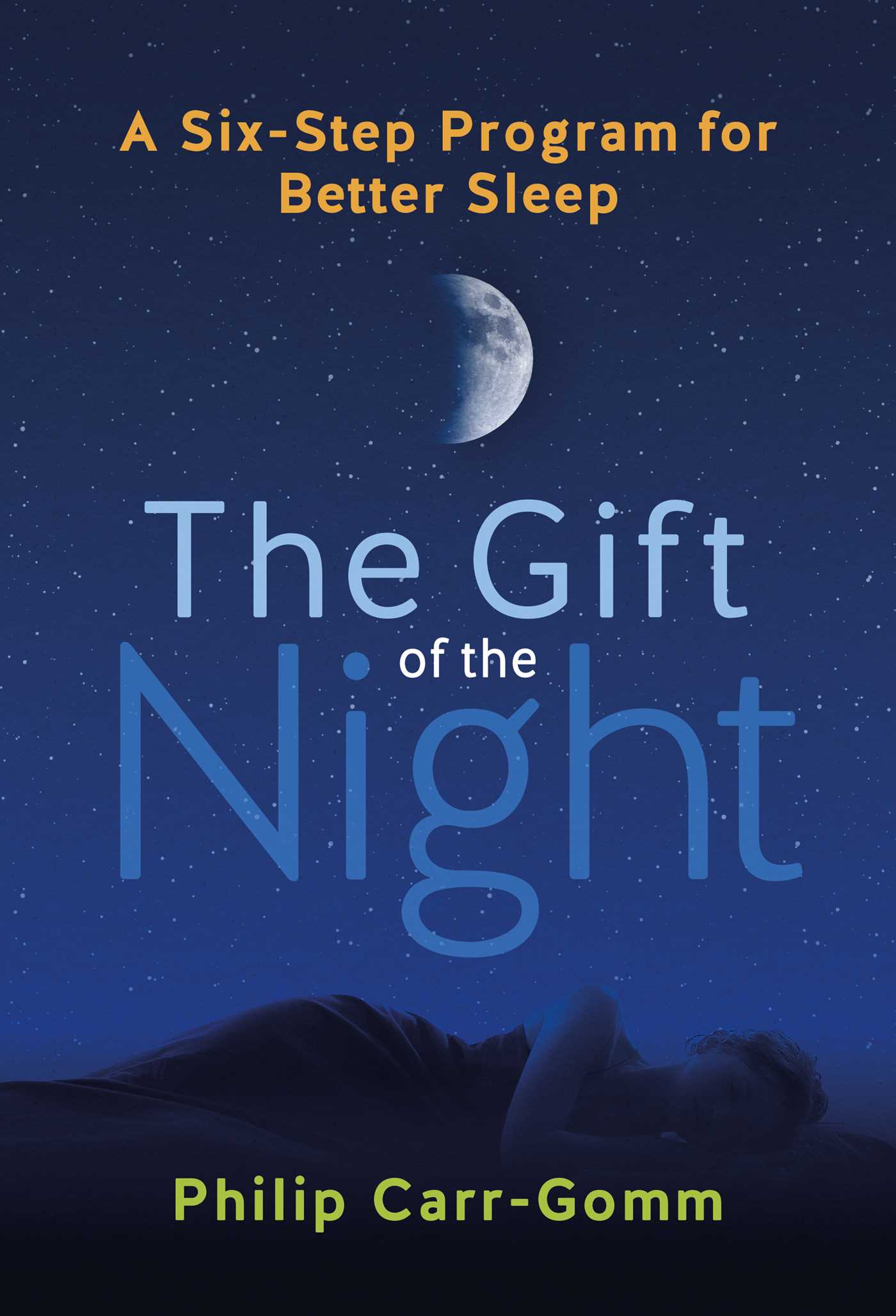 The Gift of the Night: A Six-Step Program for Better Sleep (Kindle Edition)