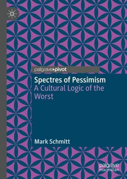 Spectres of Pessimism: A Cultural Logic of the Worst (Hardcover)