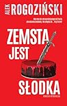 Zemsta jest słodka by Alek Rogoziński