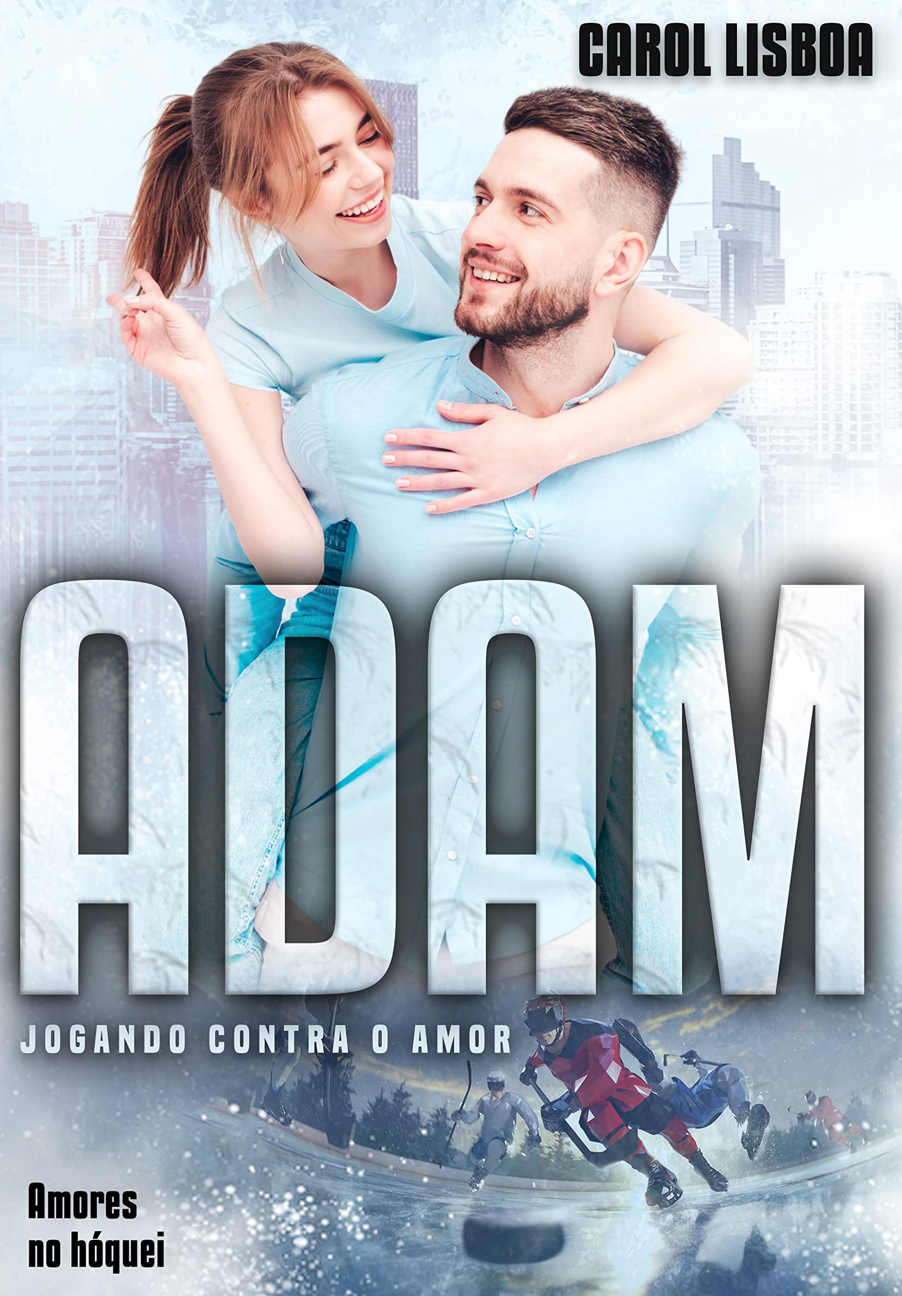 Adam - Jogando contra o amor: (Amores no hóquei) (Portuguese Edition)