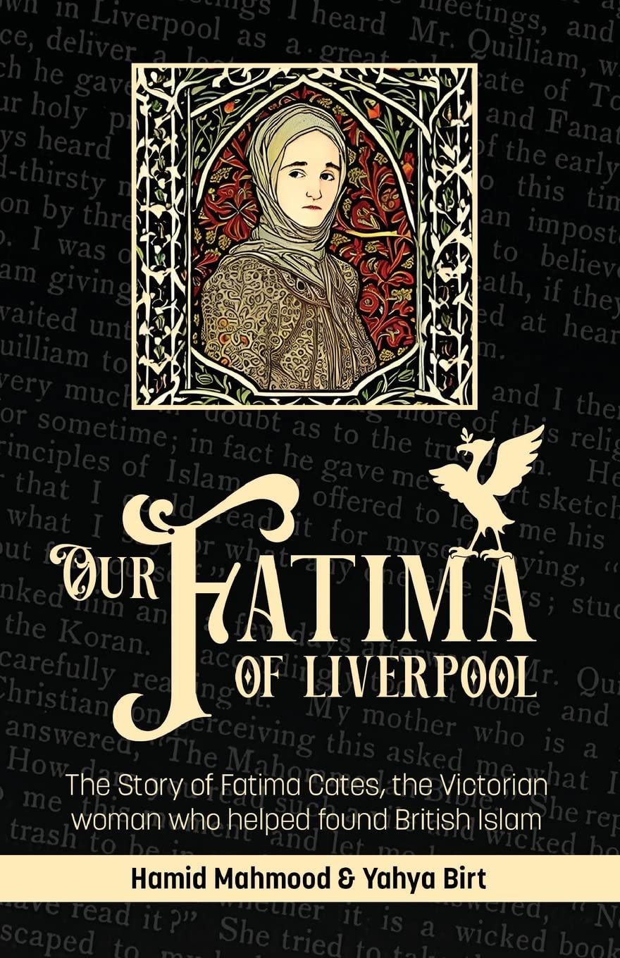 Our Fatima of Liverpool: The Story of Fatima Cates, the Victorian woman who helped found British Islam (Paperback)