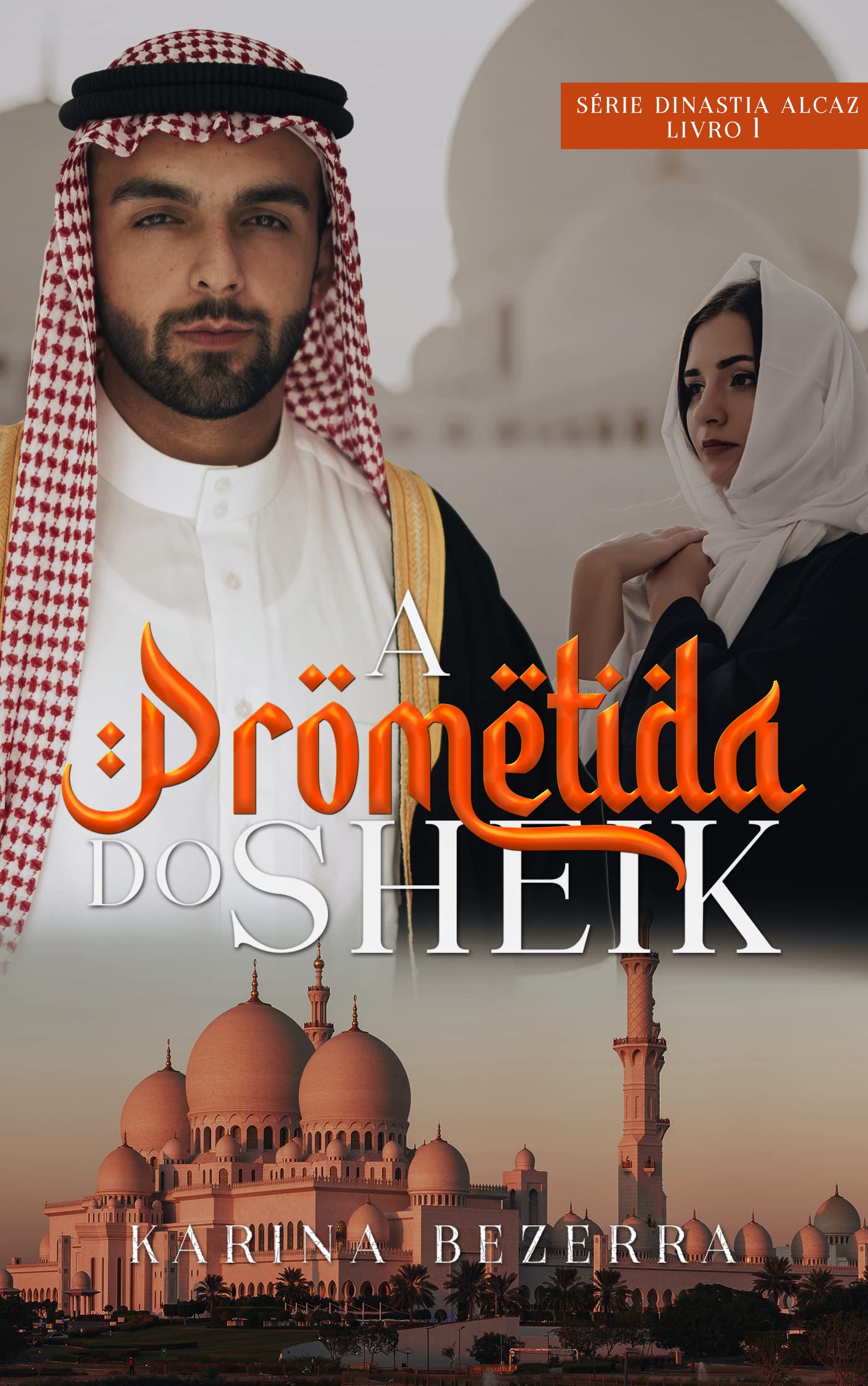 A Prometida do Sheik- Livro 1: Dinastia Alcaz (Trilogia Dinastia Alcaz) (Portuguese Edition)