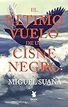 El último vuelo de un cisne negro (Spanish Edition) El último vuelo de un cisne negro (Spanish Edition)