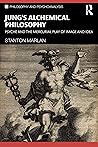 Jung’s Alchemical Philosophy by Stanton Marlan