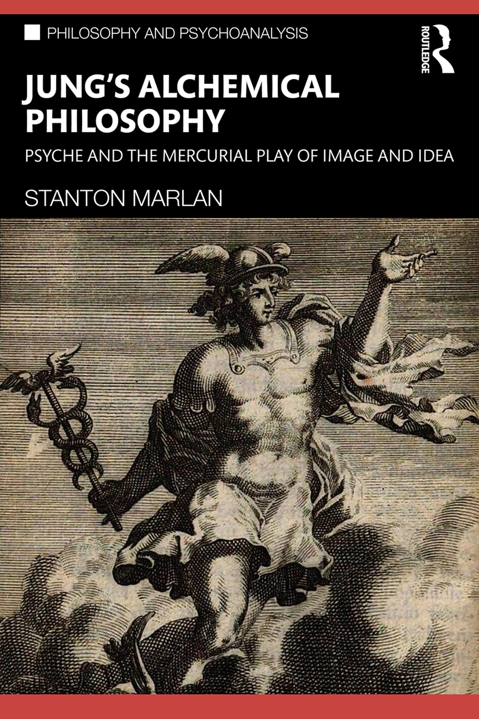 Jung’s Alchemical Philosophy: Psyche and the Mercurial Play of Image and Idea (Philosophy and Psychoanalysis)