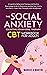 The Social Anxiety (CBT) Workbook for Adults by Marcee Martin