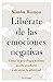 Libérate de las emociones negativas (FILOSOFIAS Y RELIGIONES) (Spanish Edition)