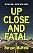 Up Close And Fatal