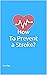 How To Prevent a Stroke? by Eva May