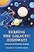 Surfing the Galactic Highwa...
