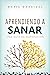 APRENDIENDO A SANAR: UNA GUÍA DE SUPERACIÓN (Spanish Edition)