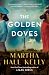 The Golden Doves by Martha Hall Kelly