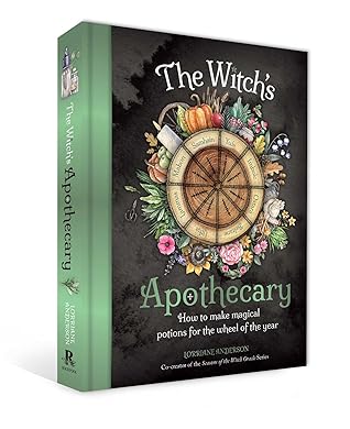 The Witch's Apothecary: Seasons of the Witch: Learn how to make magical potions around the wheel of the year to improve your physical and spiritual well-being. (Sacred Apothecary Series)