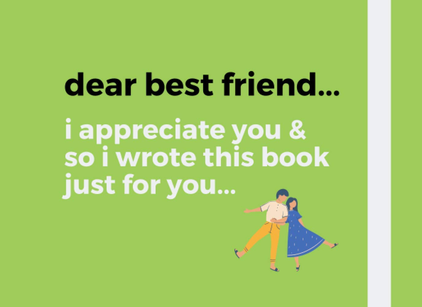 Dear best friend...: I appreciate you & so I wrote this book just for you... / best friend memory book / why you're my bestie book (Paperback)