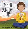 When Someone Dies: A Children’s Mindful How-To Guide on Grief and Loss