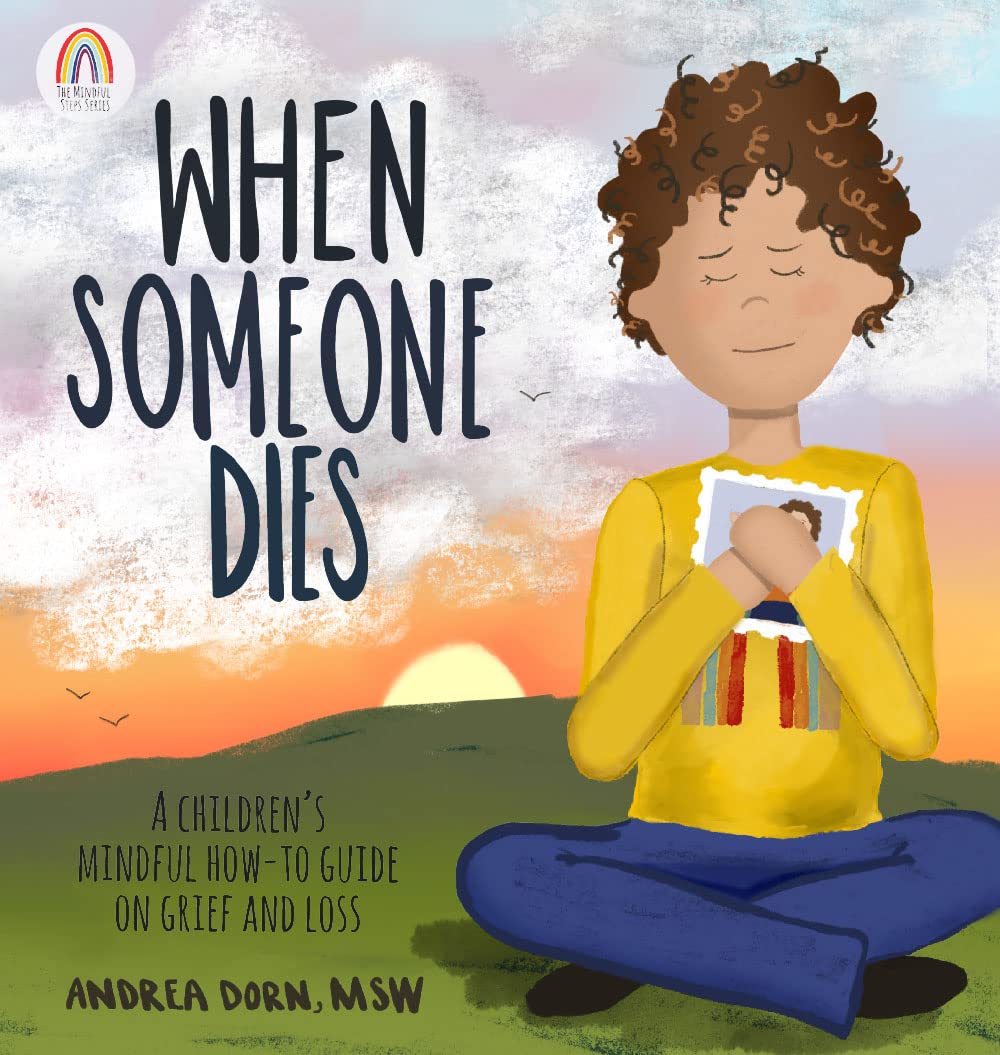 When Someone Dies: A Children’s Mindful How-To Guide on Grief and Loss (Hardcover)