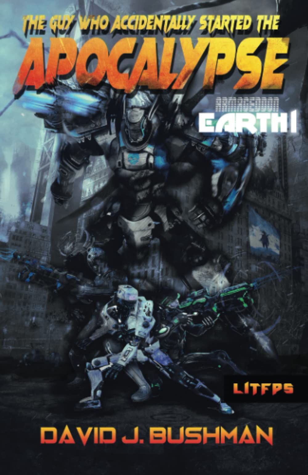 The Guy Who Accidentally Started The Apocalypse (Armageddon Earth)