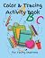 Color and Tracing Activity Book by Lady Rae