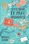 Lucy Clark ei palu vabandust by Margo Rabb