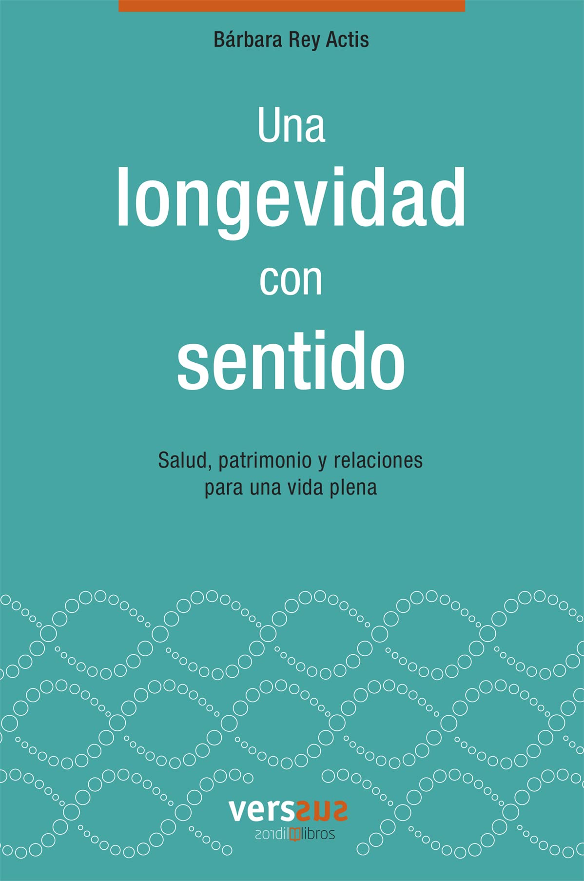 Una longevidad con sentido: Salud, patrimonio y relaciones para una vida plena (Spanish Edition)