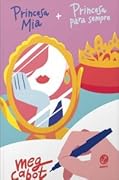 Princesa Mia + Princesa Para Sempre