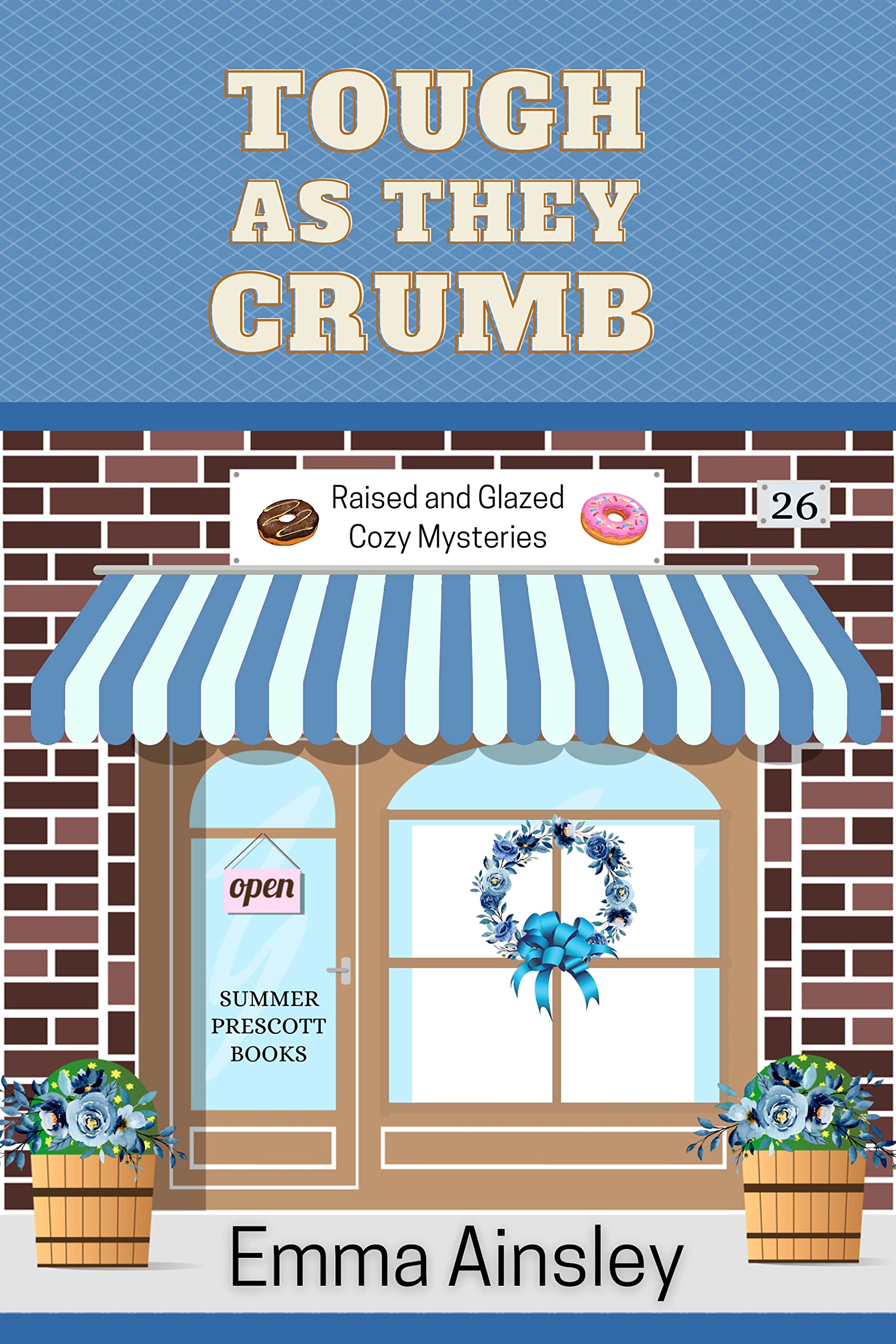 Tough as They Crumb (Raised and Glazed Cozy Mysteries Book 26)