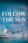 Follow the Sun by Liz Locke Follow the Sun by Liz Locke
