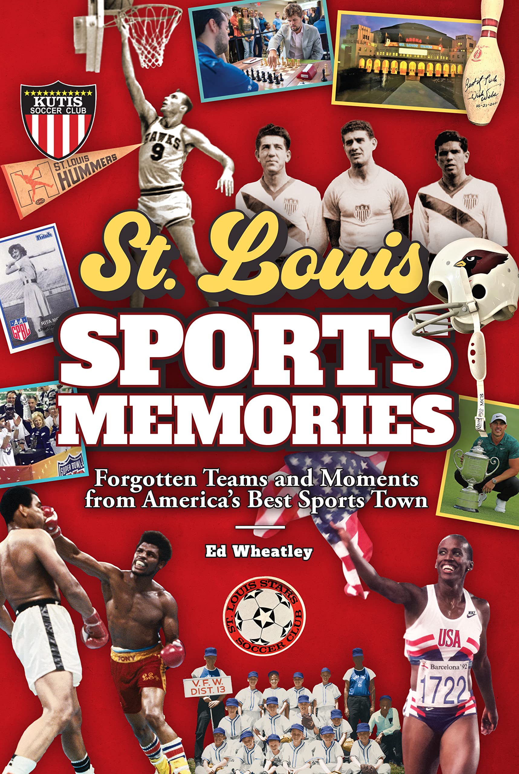 St. Louis Sports Memories: Forgotten Teams and Memories from America's Best Sports Town (Kindle Edition)