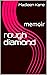 rough diamond: memoir
