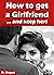 How to get a girlfriend ...and keep her!: A step-by-step handbook