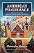 American Pilgrimage: A Historical Journey through Catholic Life in a New World