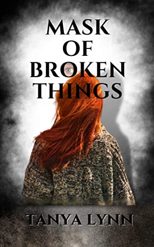 Mask of Broken Things (Broken Things #1)