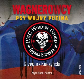 Wagnerowcy. Psy wojny Putina (Audiobook)
