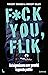 Fuck you flik by Vincent Gilles