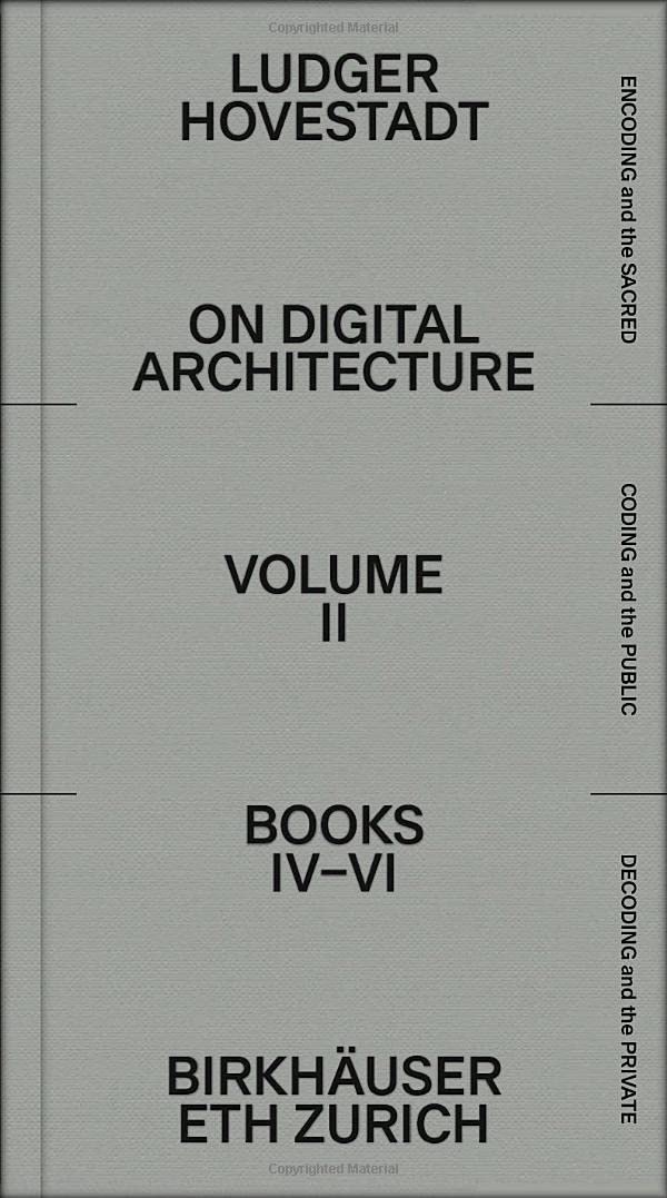 On Digital Architecture in Ten Books. Vol 2: Books IV–VI.: a tractatus. Vol. 2, Books 4–6 (Applied Virtuality Book Series, 20)