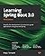 Learning Spring Boot 3.0: Simplify the development of production-grade applications using Java and Spring