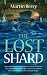 The Lost Shard by Martin Berry The Lost Shard by Martin Berry