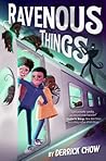 Ravenous Things by Derrick Chow
