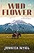Wildflower by Jessica Myel